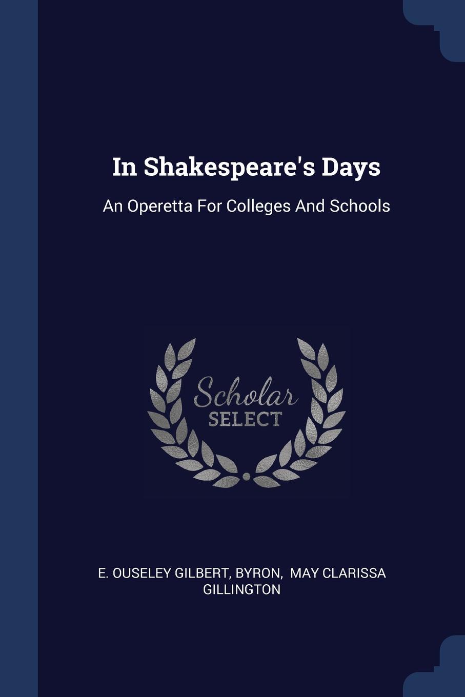 In Shakespeare.s Days. An Operetta For Colleges And Schools