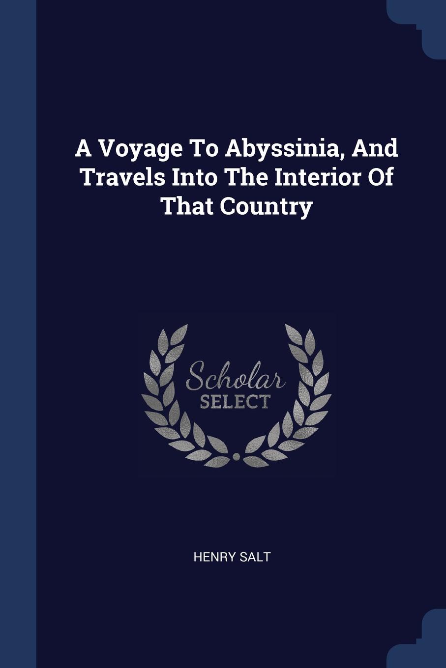 A Voyage To Abyssinia, And Travels Into The Interior Of That Country