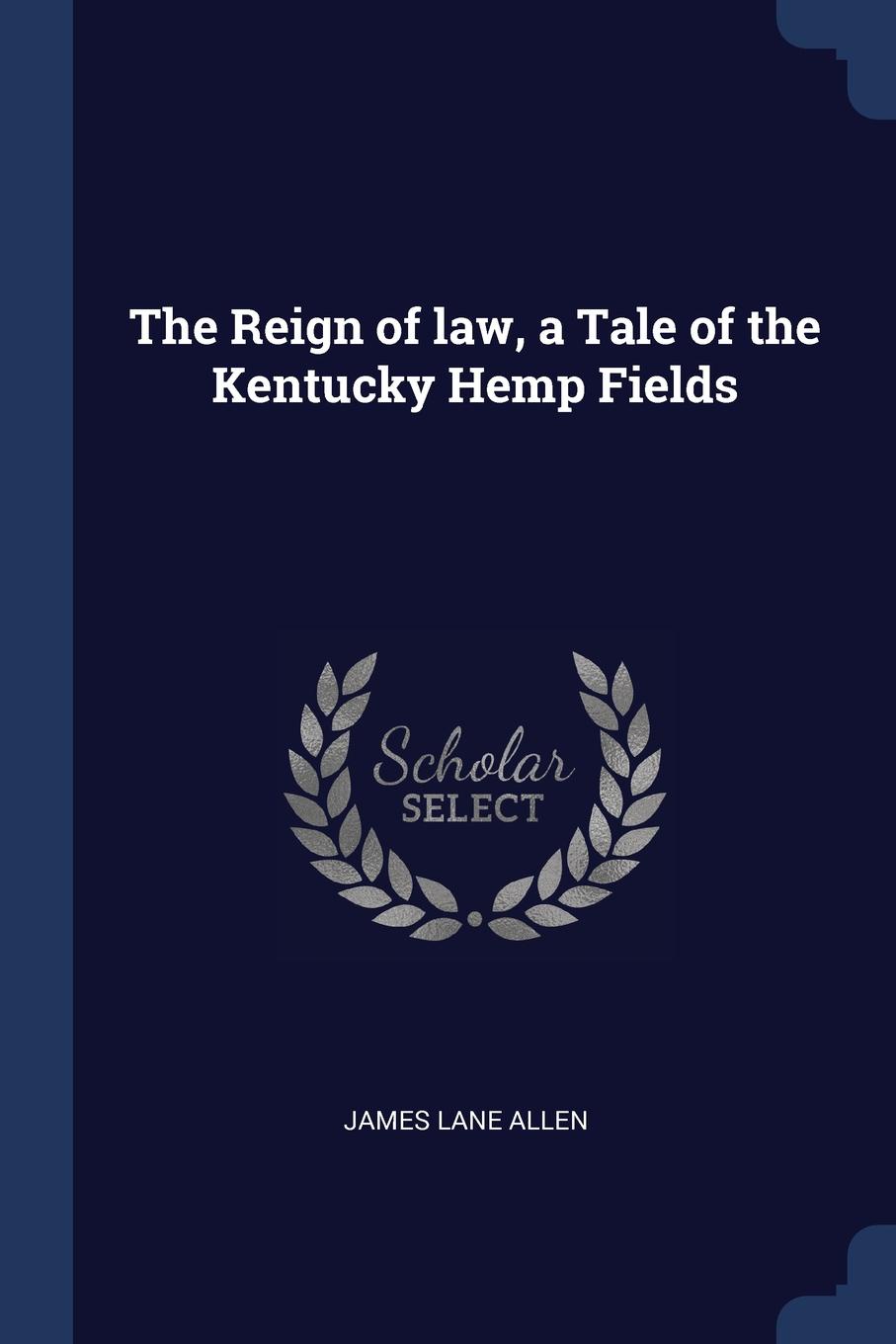 The Reign of law, a Tale of the Kentucky Hemp Fields