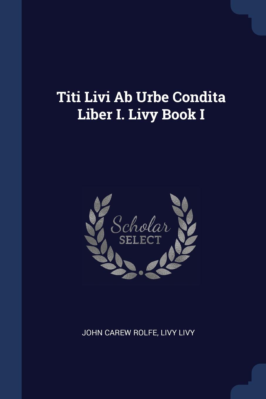 Titi Livi Ab Urbe Condita Liber I. Livy Book I