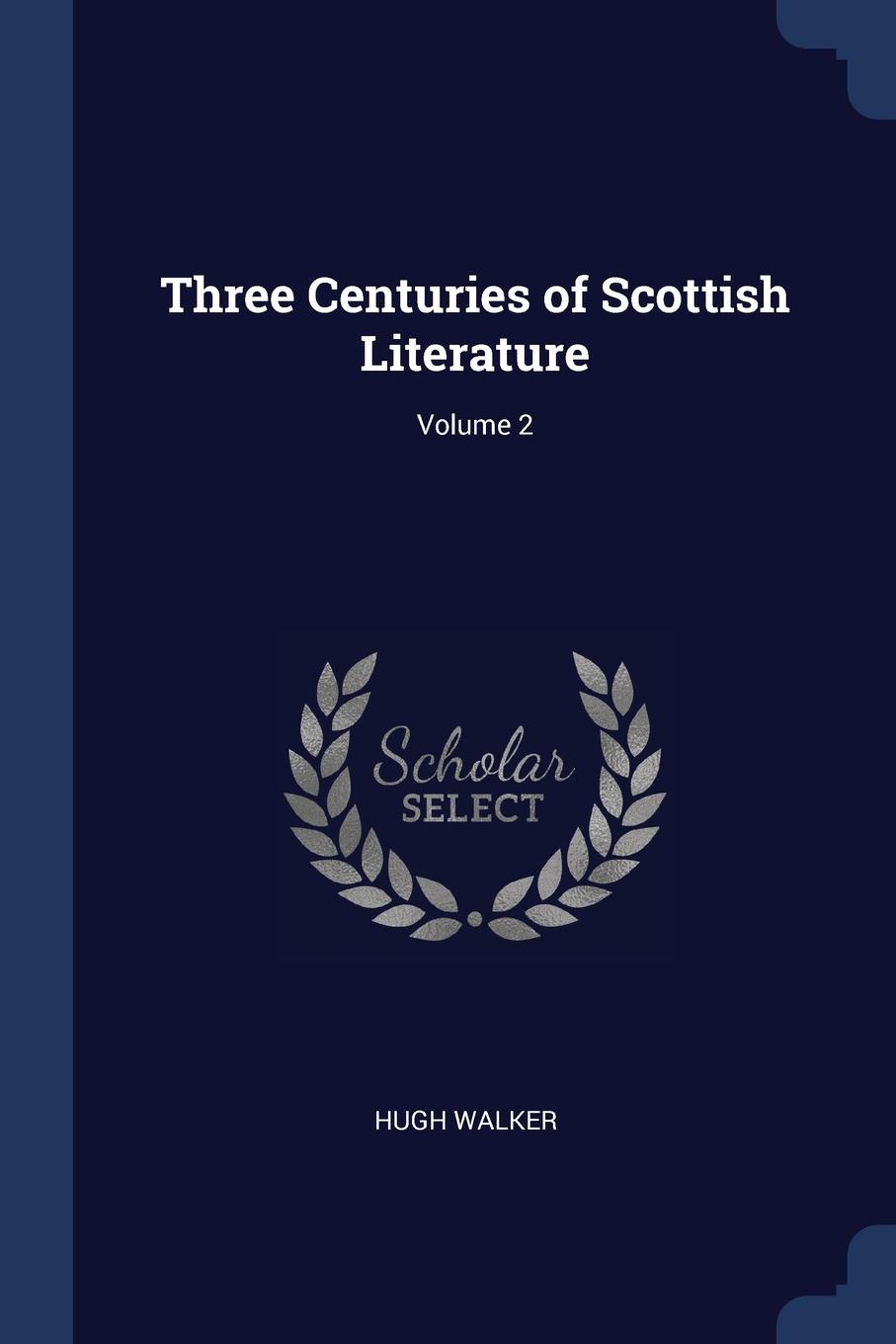 Three Centuries of Scottish Literature; Volume 2