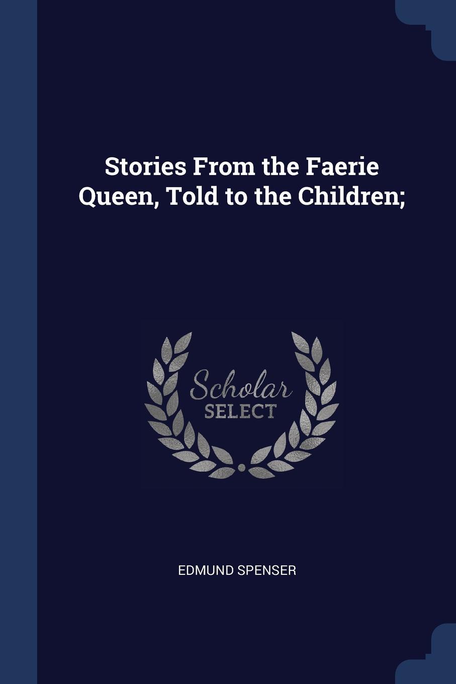 Stories From the Faerie Queen, Told to the Children;
