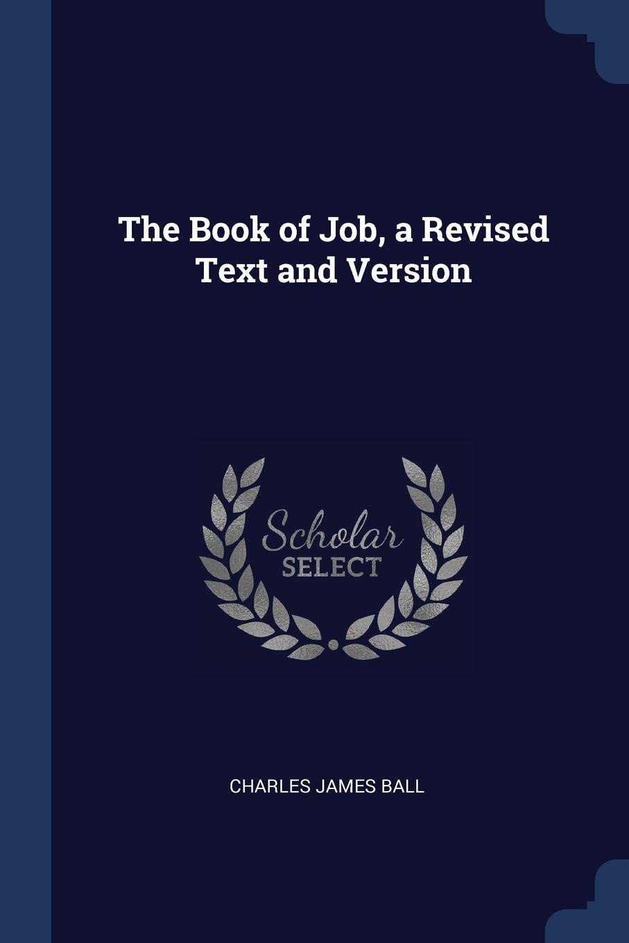 The Book of Job, a Revised Text and Version