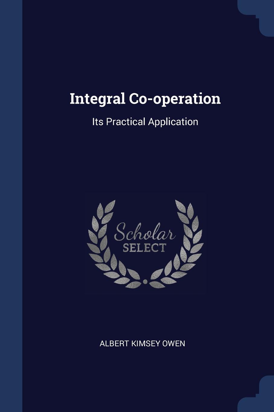 Integral Co-operation. Its Practical Application