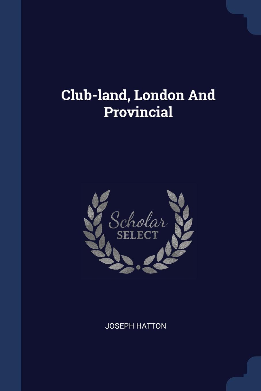 Club-land, London And Provincial