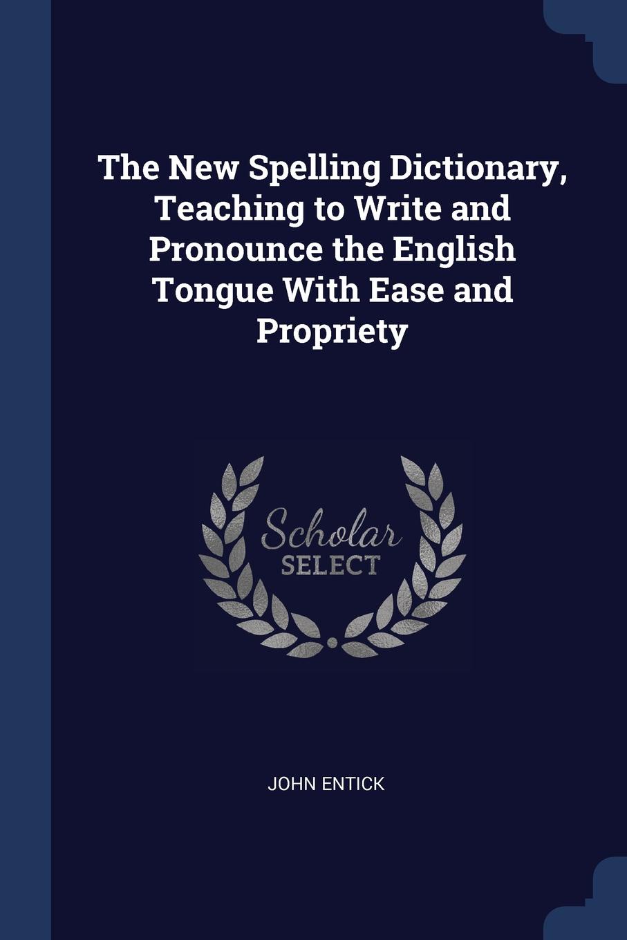 фото The New Spelling Dictionary, Teaching to Write and Pronounce the English Tongue With Ease and Propriety