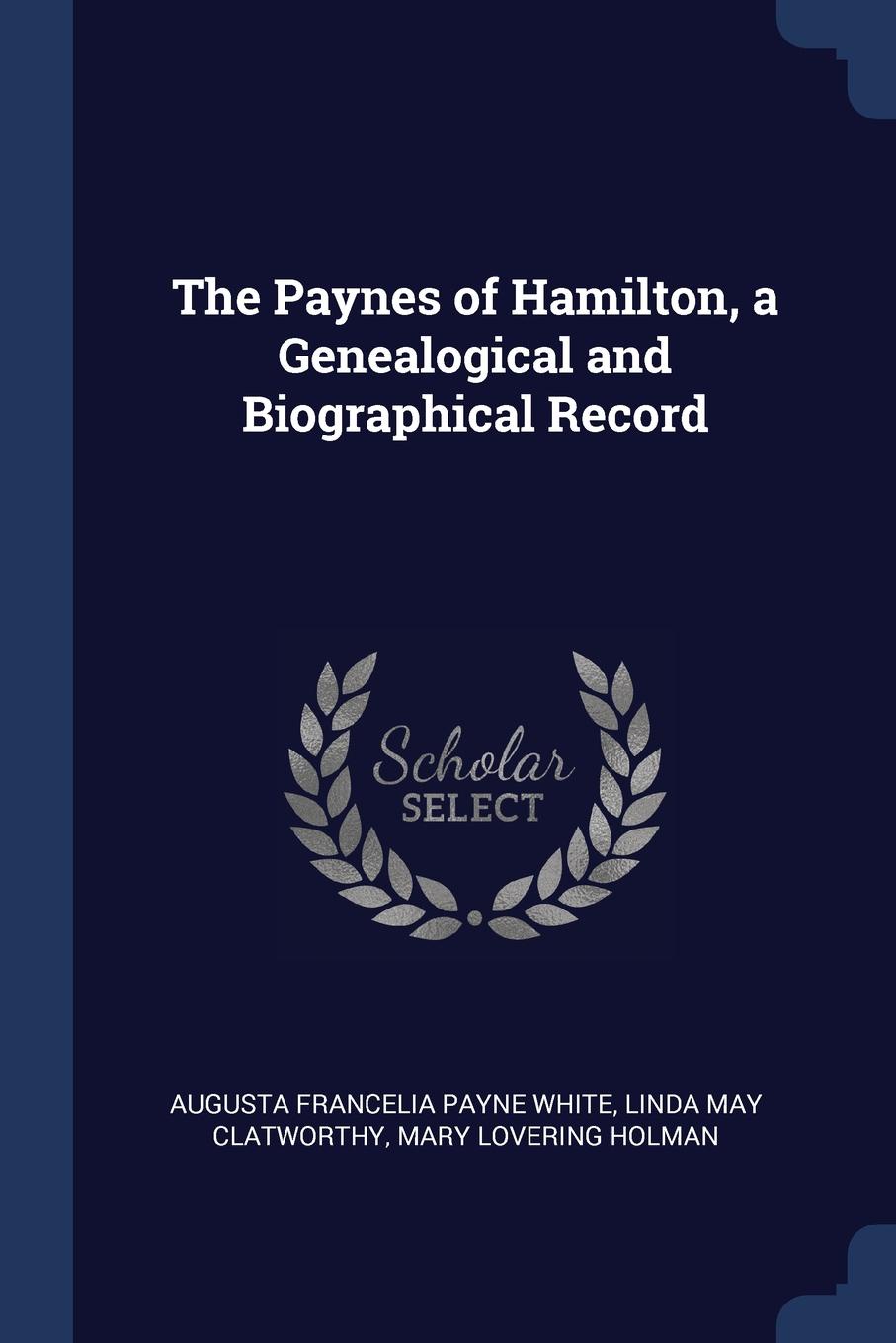 The Paynes of Hamilton, a Genealogical and Biographical Record