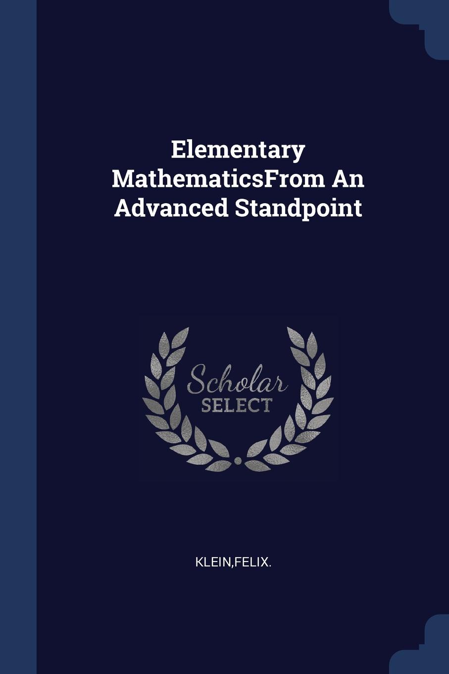 Elementary MathematicsFrom An Advanced Standpoint