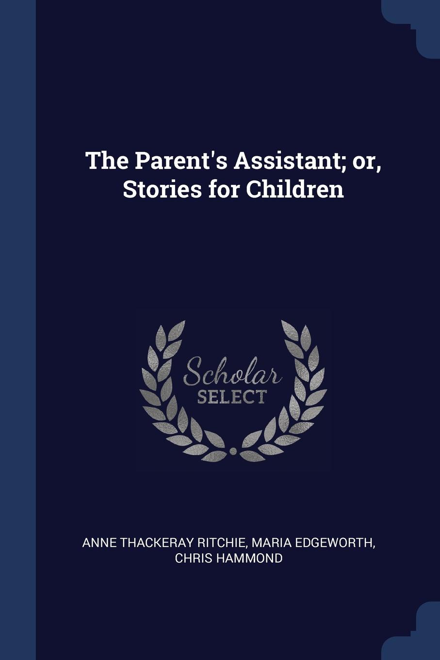 The Parent.s Assistant; or, Stories for Children