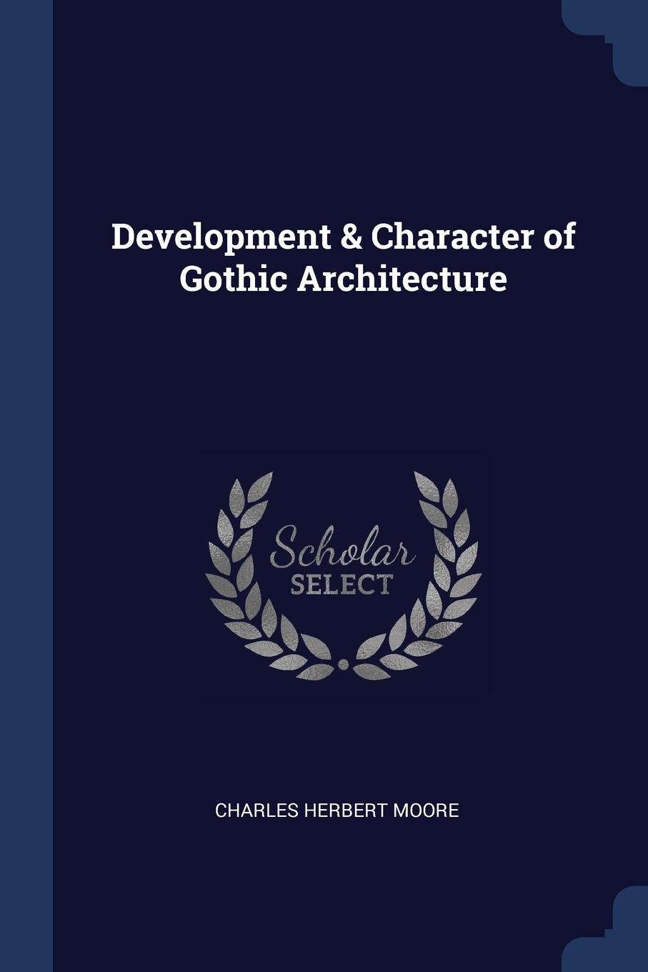 Development . Character of Gothic Architecture