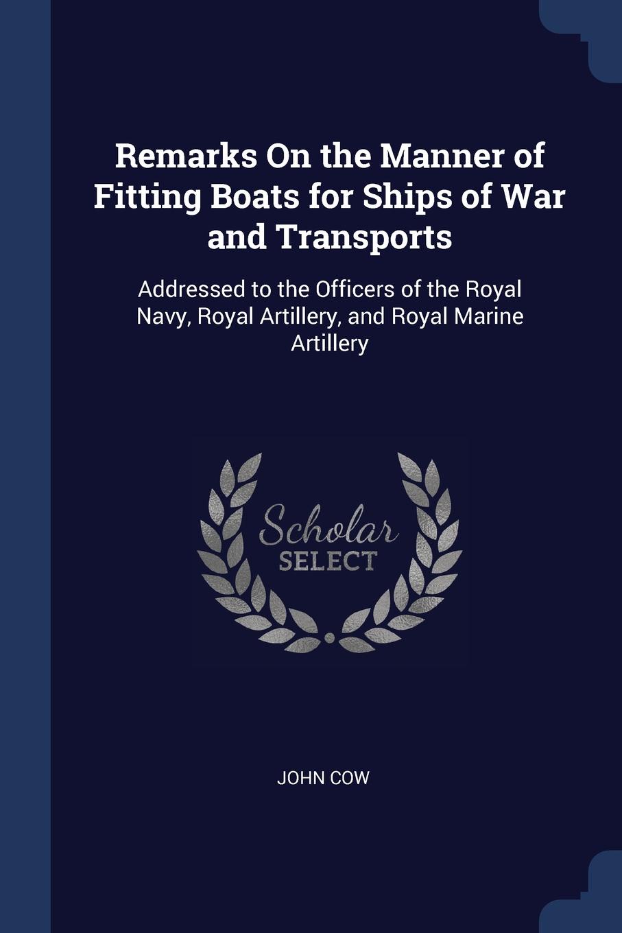 John Cow Remarks On The Manner Of Fitting Boats For Ships Of - 