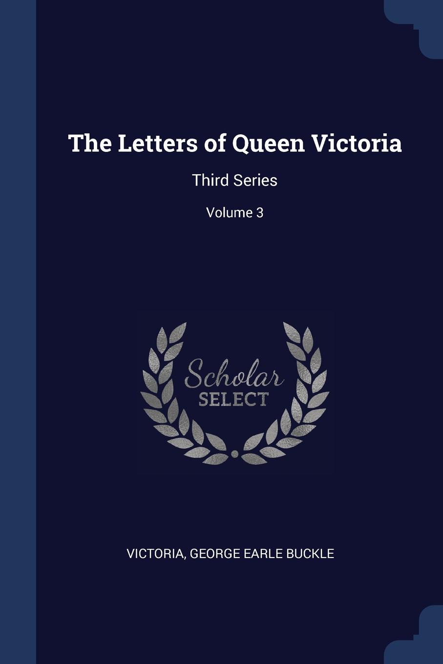 The Letters of Queen Victoria. Third Series; Volume 3