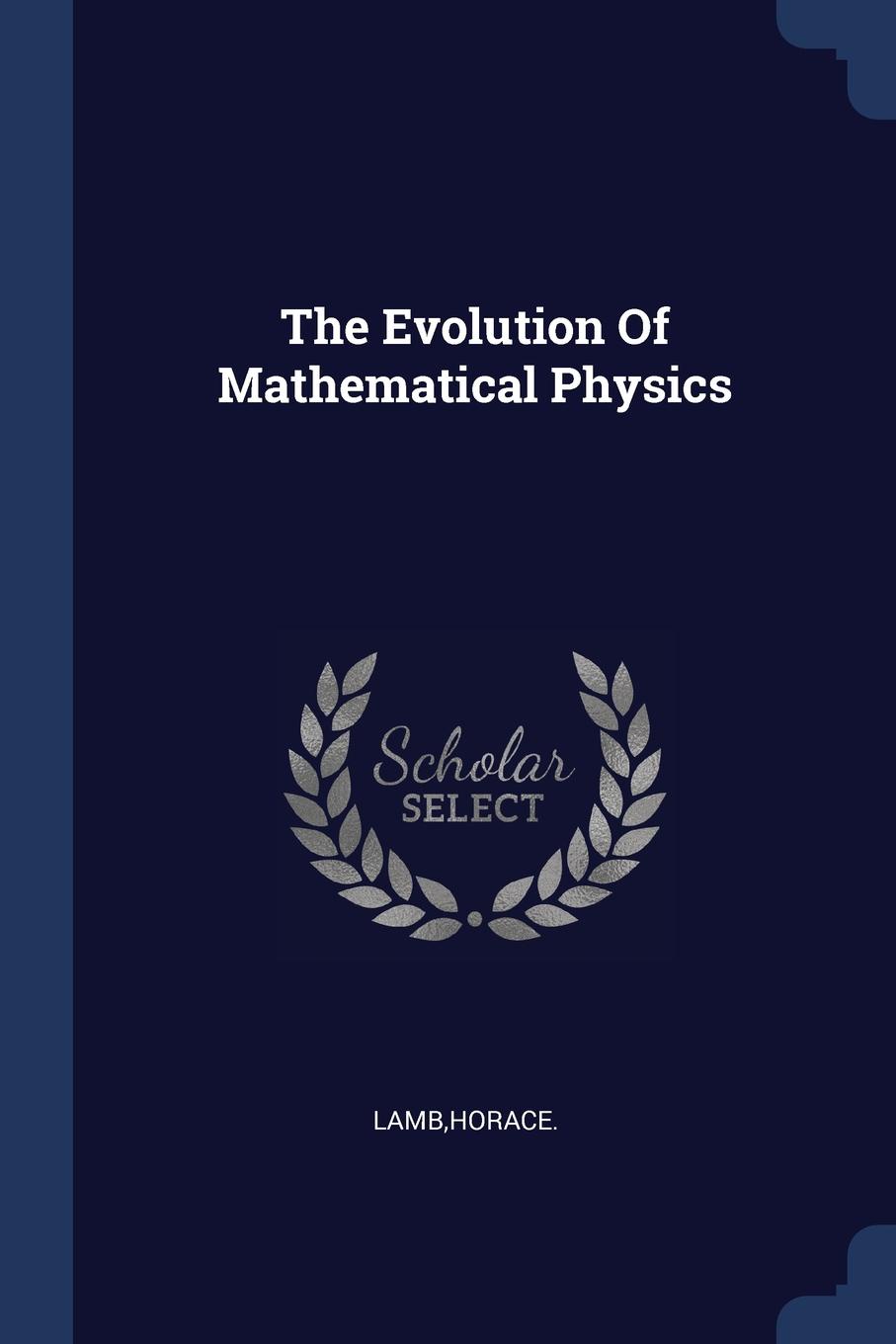 The Evolution Of Mathematical Physics