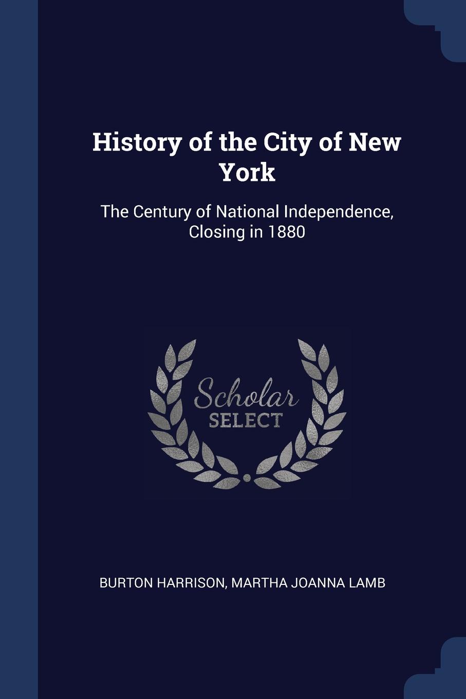 History of the City of New York. The Century of National Independence, Closing in 1880