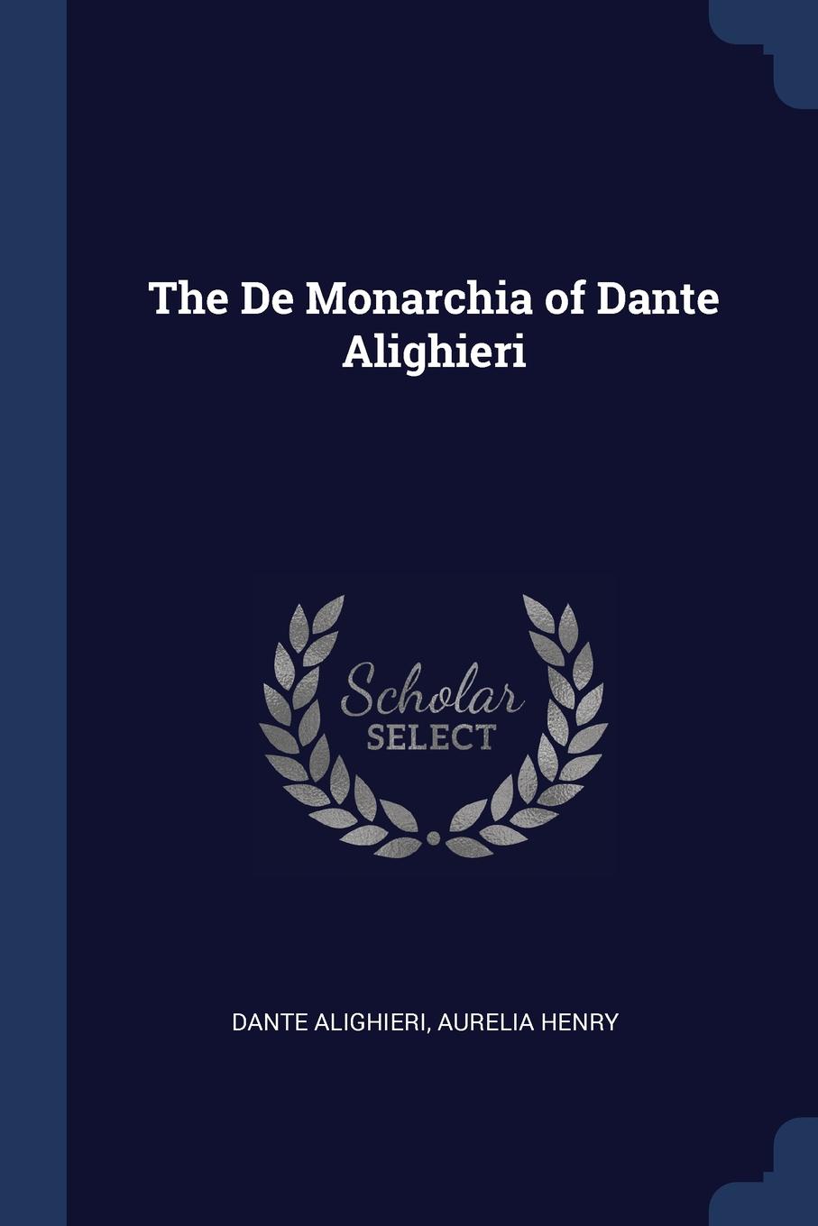 The De Monarchia of Dante Alighieri
