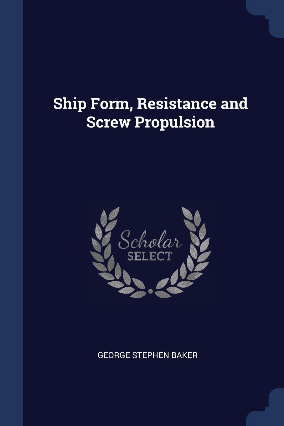 Ship Form, Resistance and Screw Propulsion