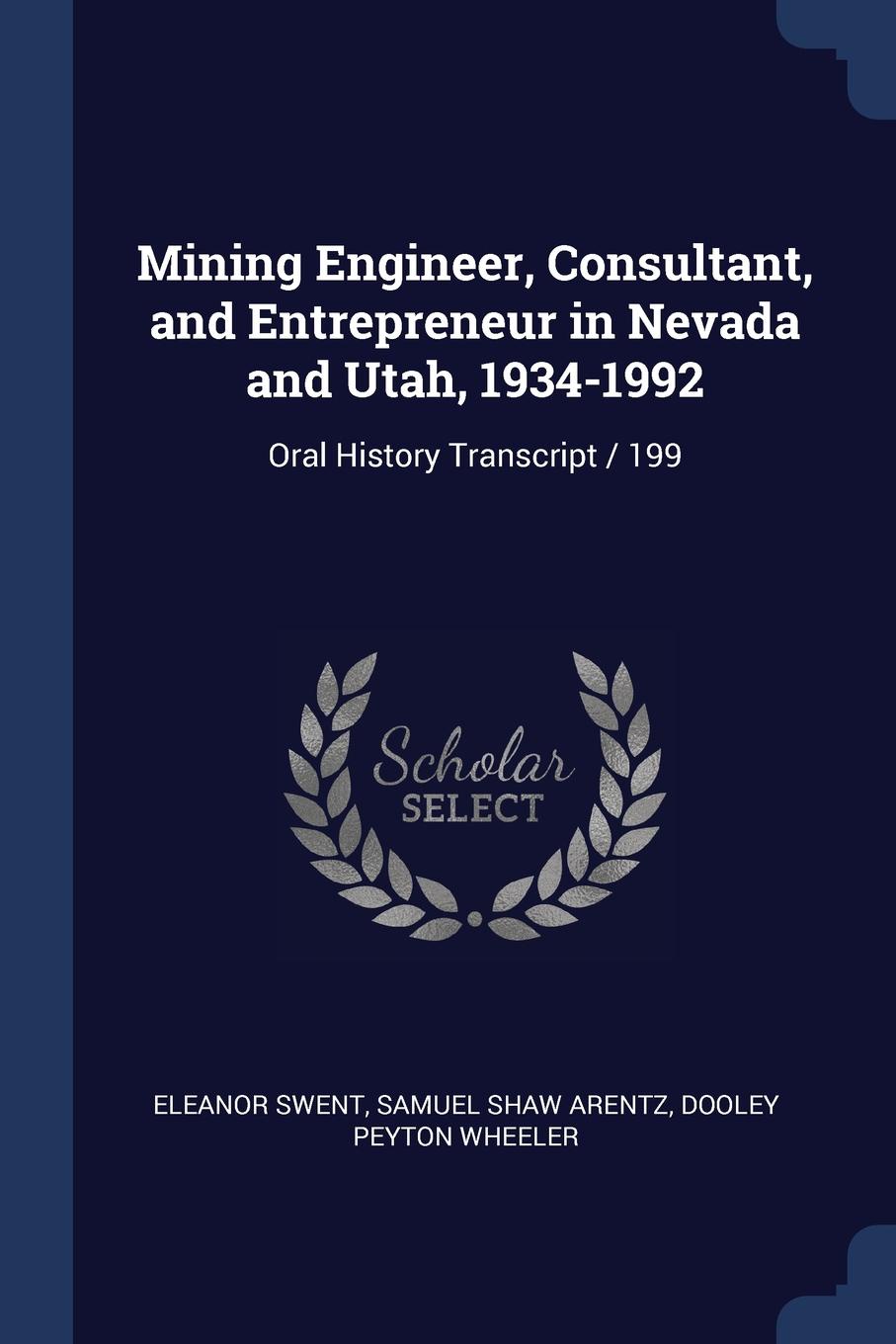 Mining Engineer, Consultant, and Entrepreneur in Nevada and Utah, 1934-1992. Oral History Transcript / 199