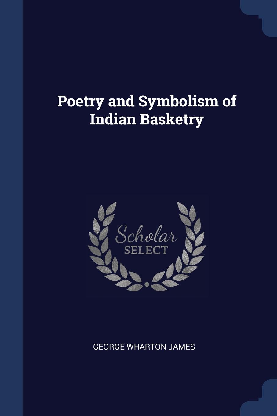 Poetry and Symbolism of Indian Basketry
