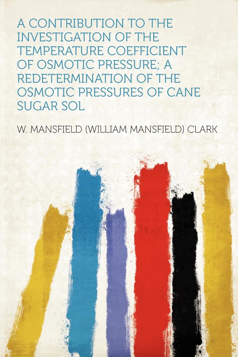 A Contribution to the Investigation of the Temperature Coefficient of Osmotic Pressure; a Redetermination of the Osmotic Pressures of Cane Sugar Sol