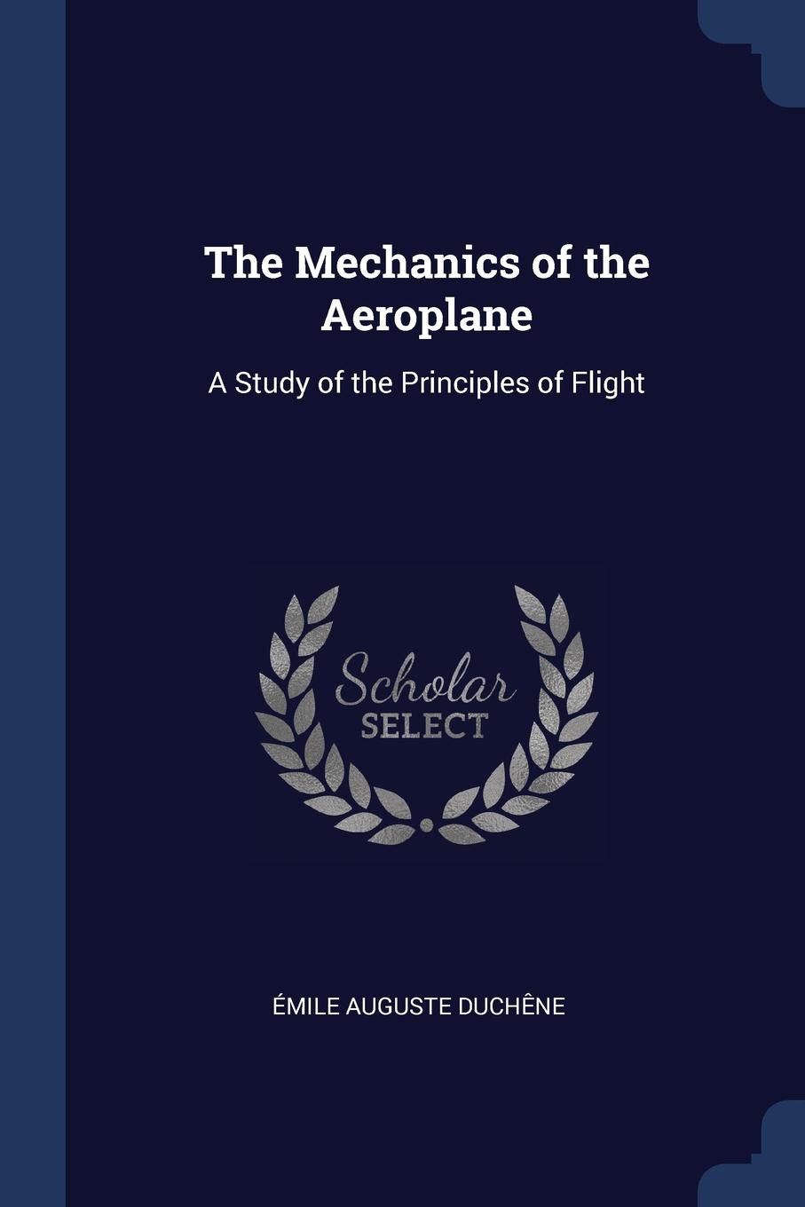 фото The Mechanics of the Aeroplane. A Study of the Principles of Flight