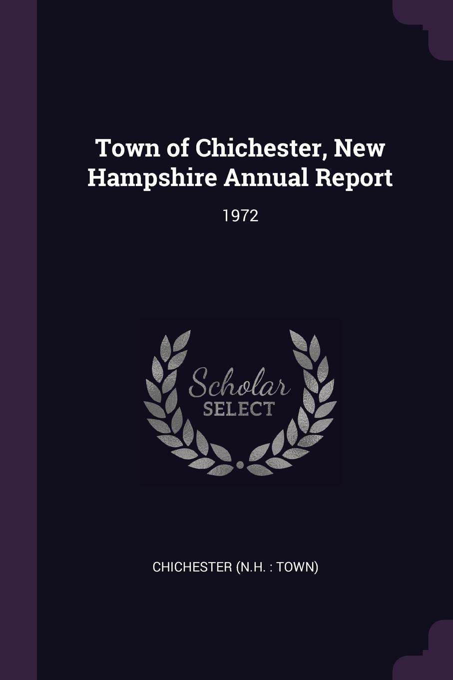 Town of Chichester, New Hampshire Annual Report. 1972