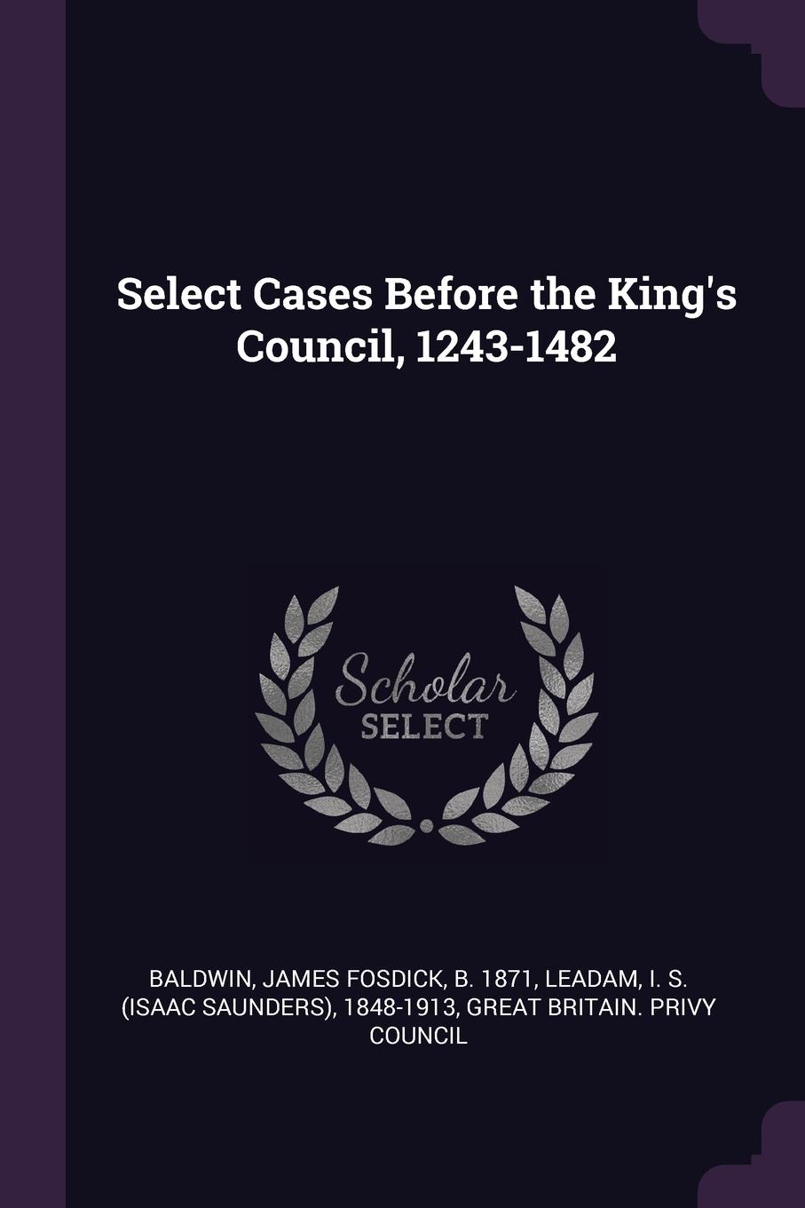 Select Cases Before the King.s Council, 1243-1482