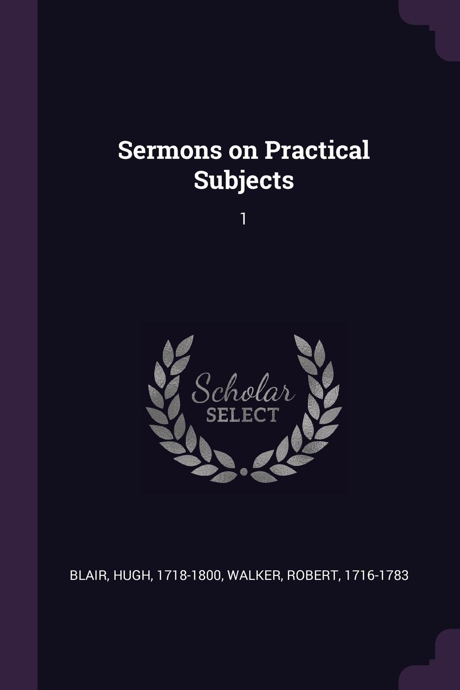 Sermons on Practical Subjects. 1