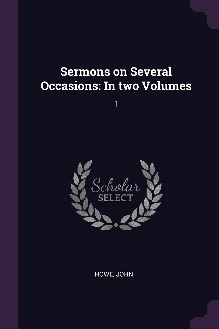 Sermons on Several Occasions. In two Volumes: 1