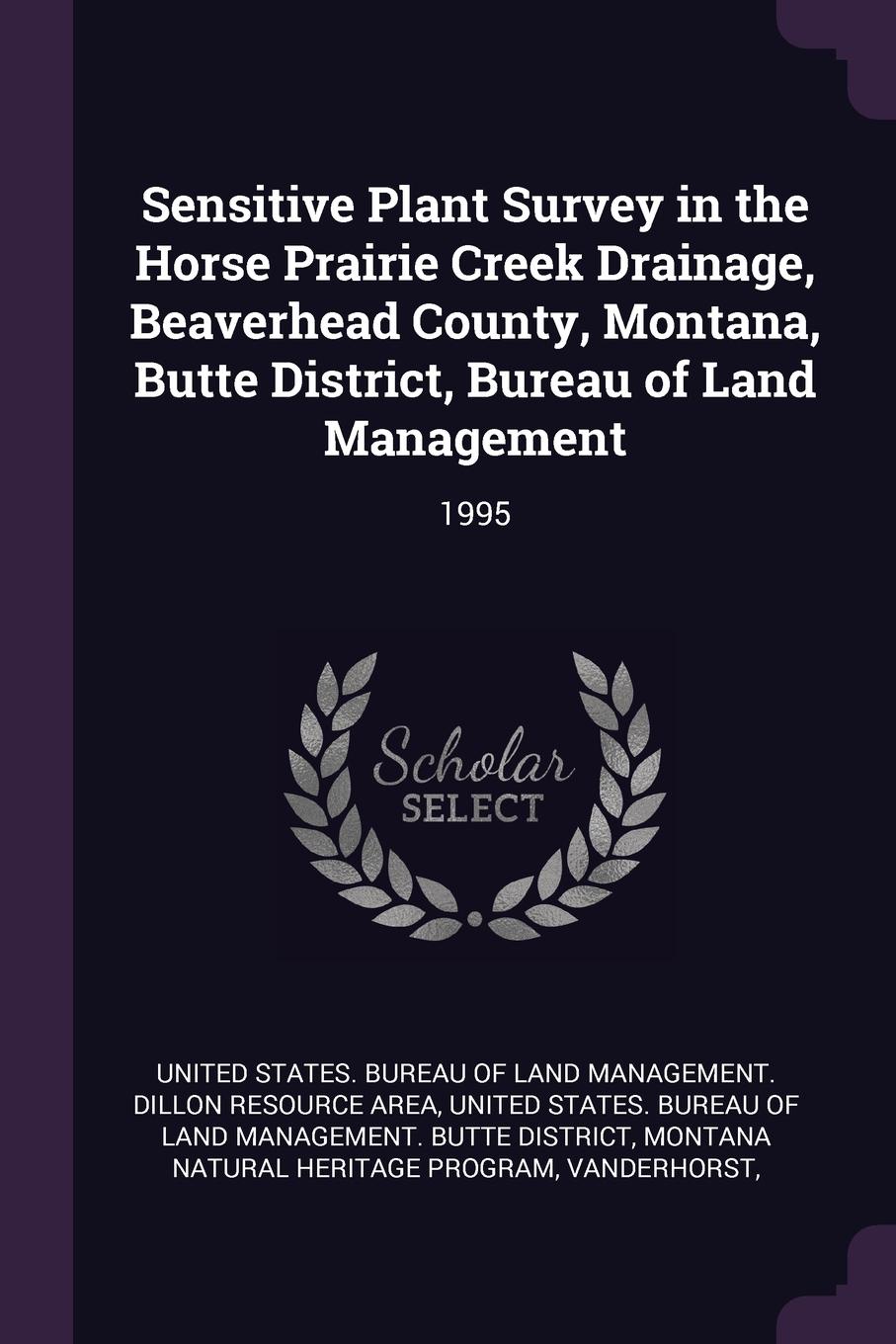 Sensitive Plant Survey in the Horse Prairie Creek Drainage, Beaverhead County, Montana, Butte District, Bureau of Land Management. 1995