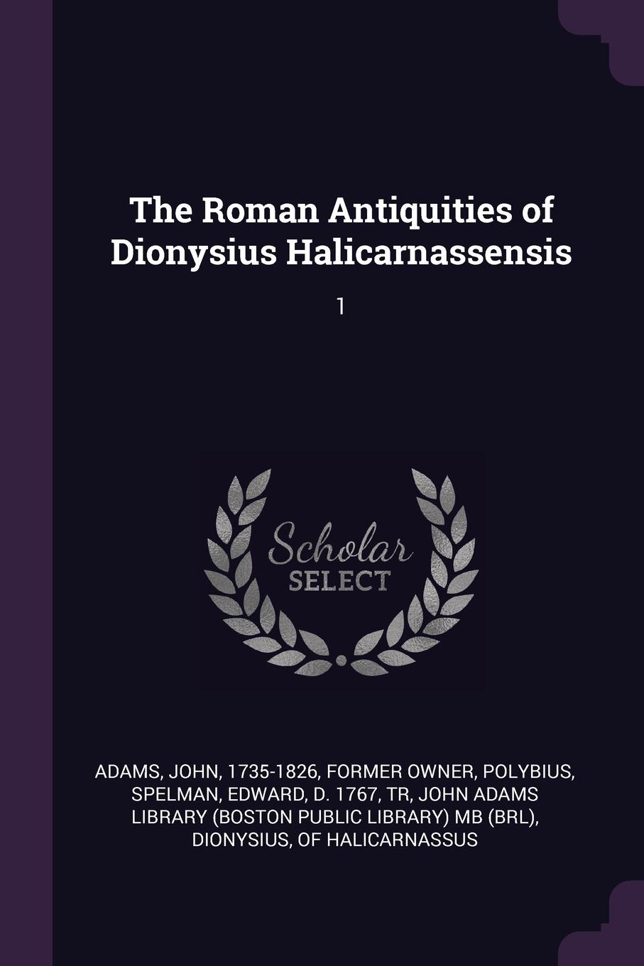 The Roman Antiquities of Dionysius Halicarnassensis. 1