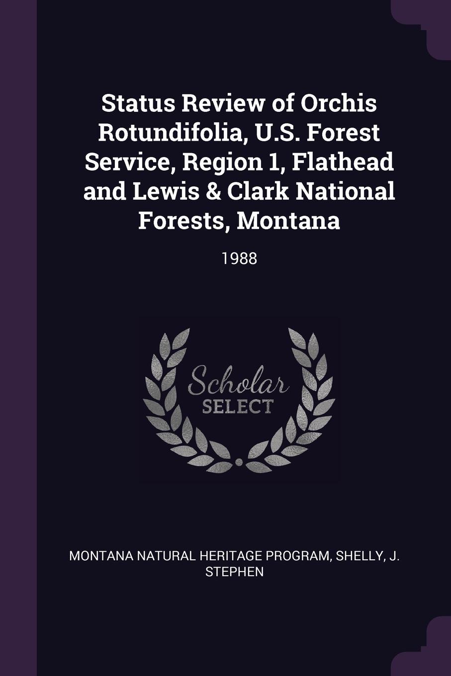 Status Review of Orchis Rotundifolia, U.S. Forest Service, Region 1, Flathead and Lewis . Clark National Forests, Montana. 1988