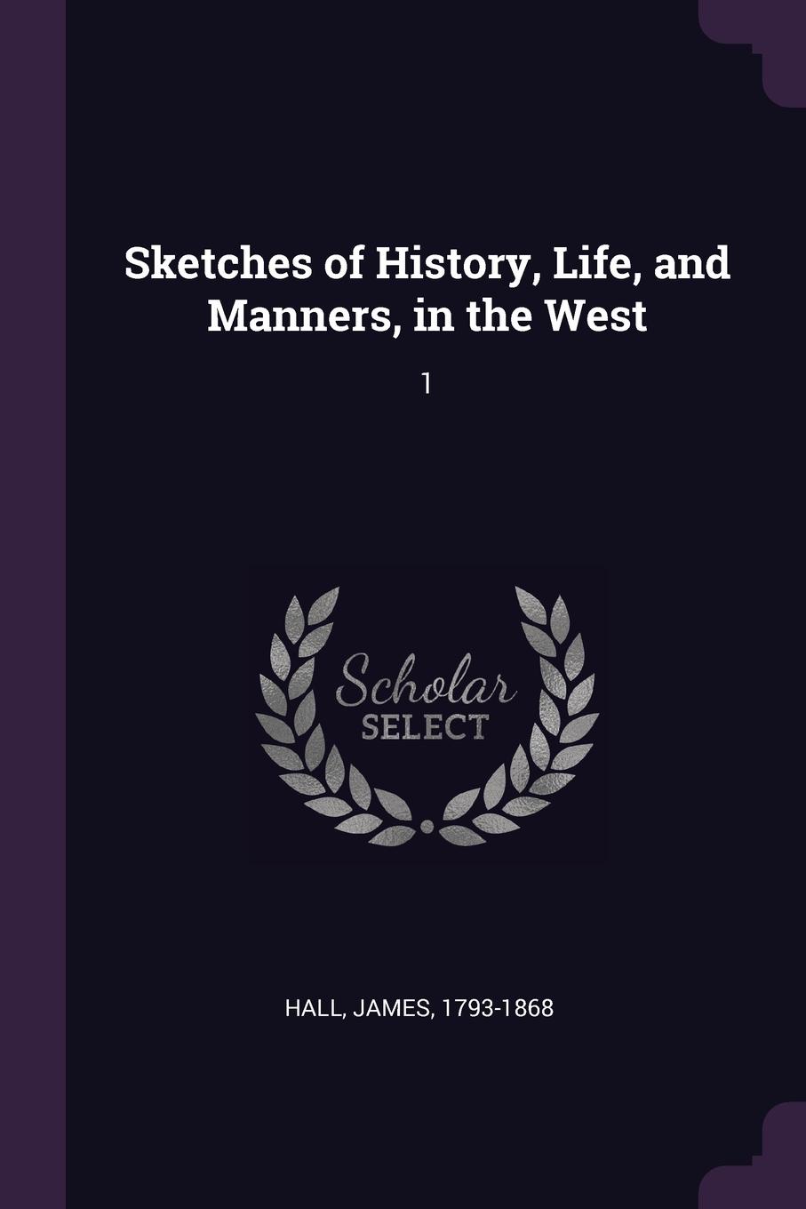 Sketches of History, Life, and Manners, in the West. 1
