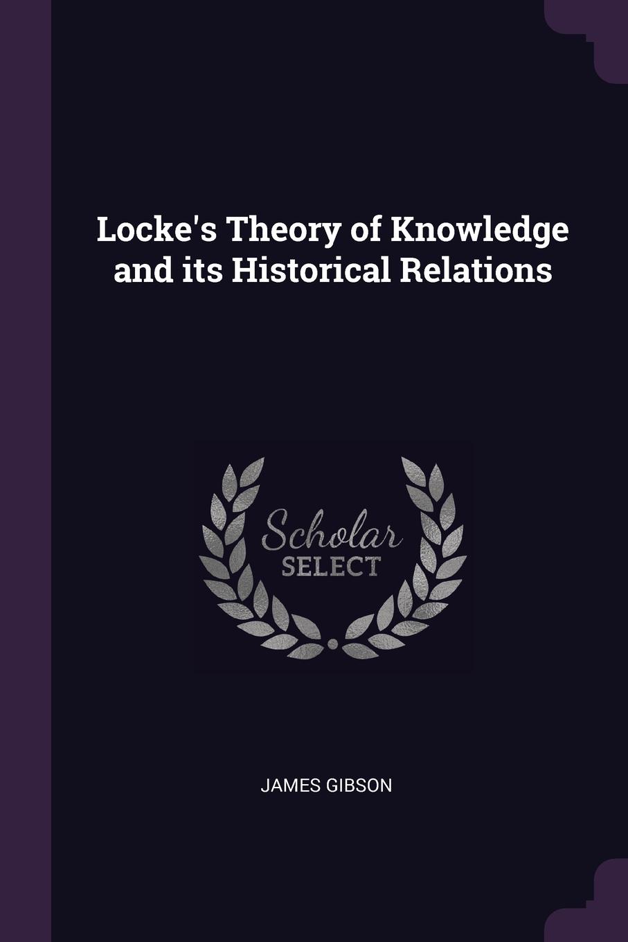 Locke.s Theory of Knowledge and its Historical Relations