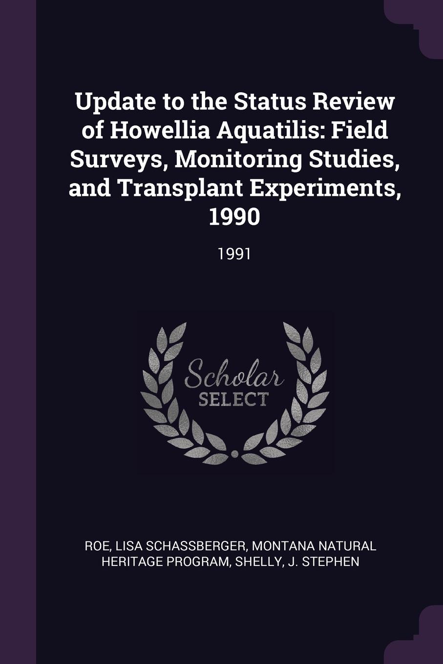 Update to the Status Review of Howellia Aquatilis. Field Surveys, Monitoring Studies, and Transplant Experiments, 1990: 1991