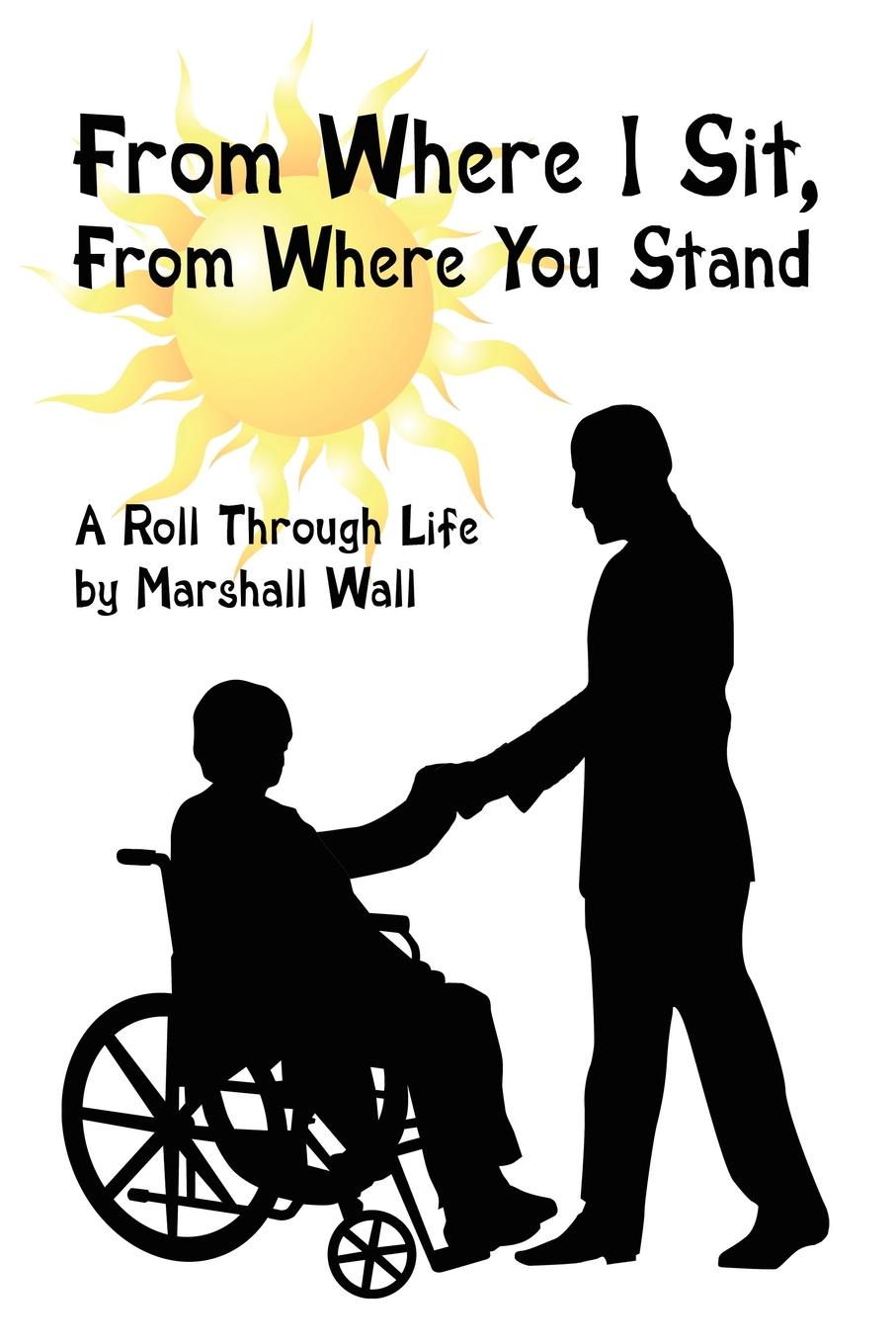 From Where I Sit, From Where You Stand. A Roll Through Life