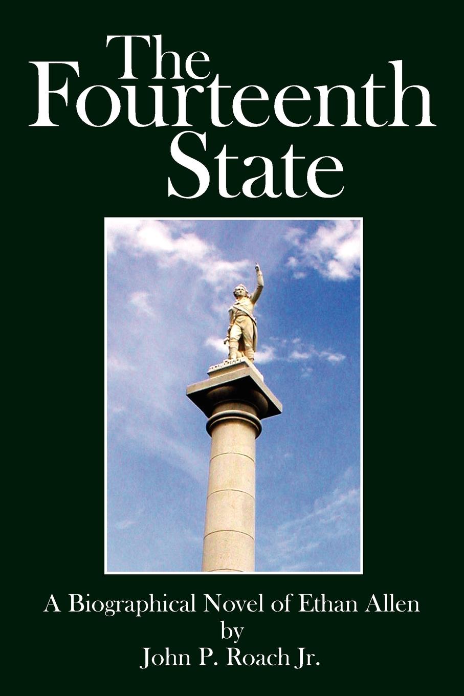 The Fourteenth State. A Biographical Novel of Ethan Allen