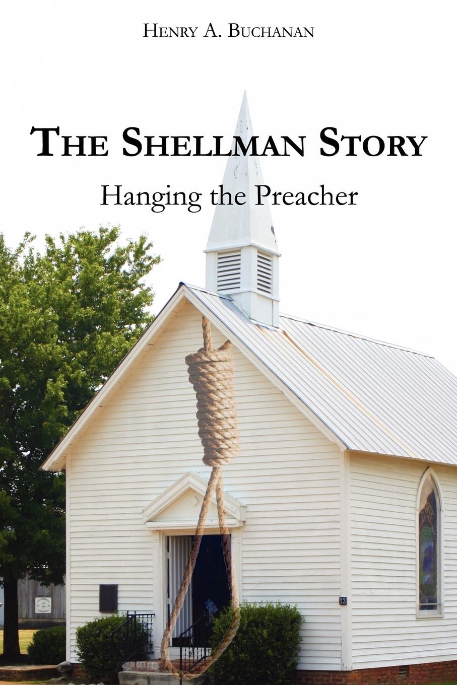 The Shellman Story. Hanging the Preacher