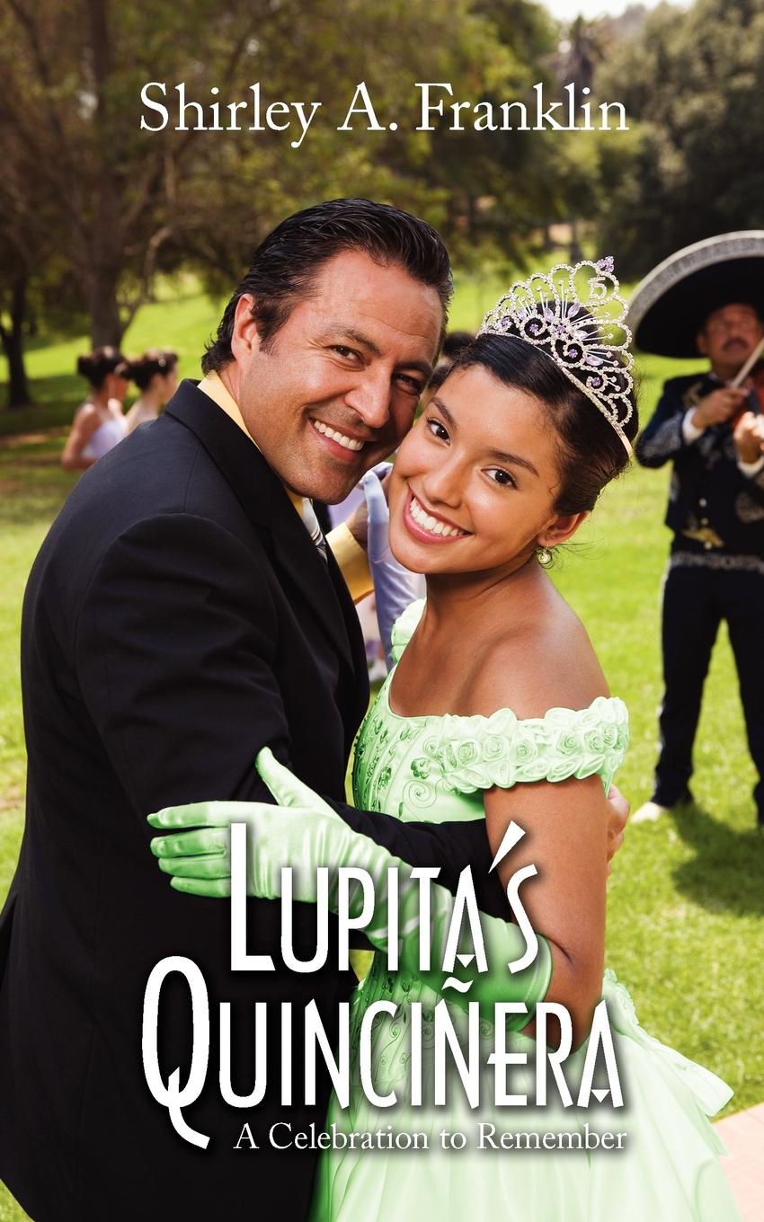 Lupita.s Quincinera. A Celebration to Remember