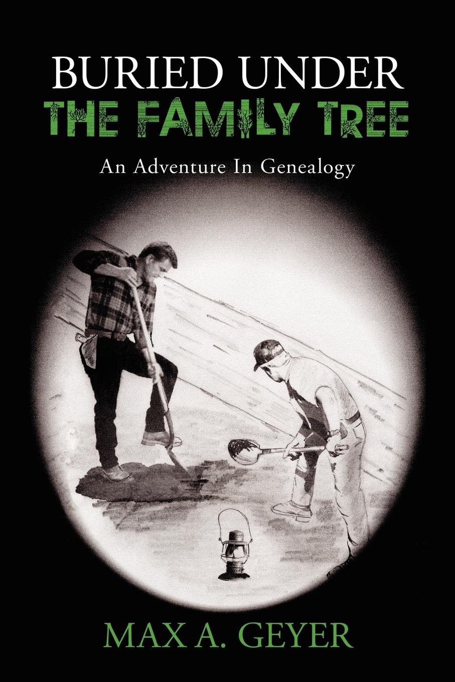 фото Buried Under the Family Tree. An Adventure in Genealogy