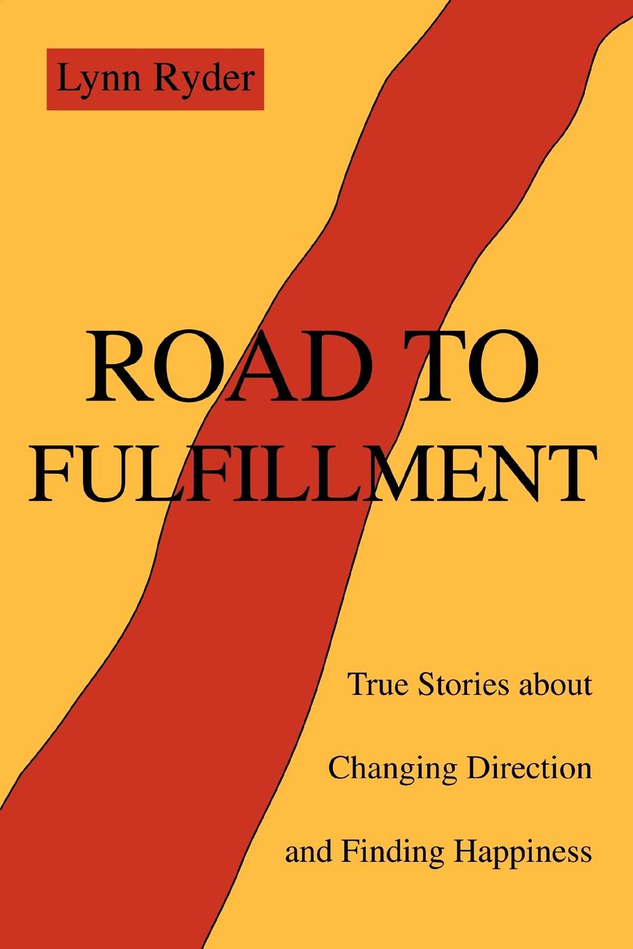 фото Road to Fulfillment. True Stories about Changing Direction and Finding Happiness