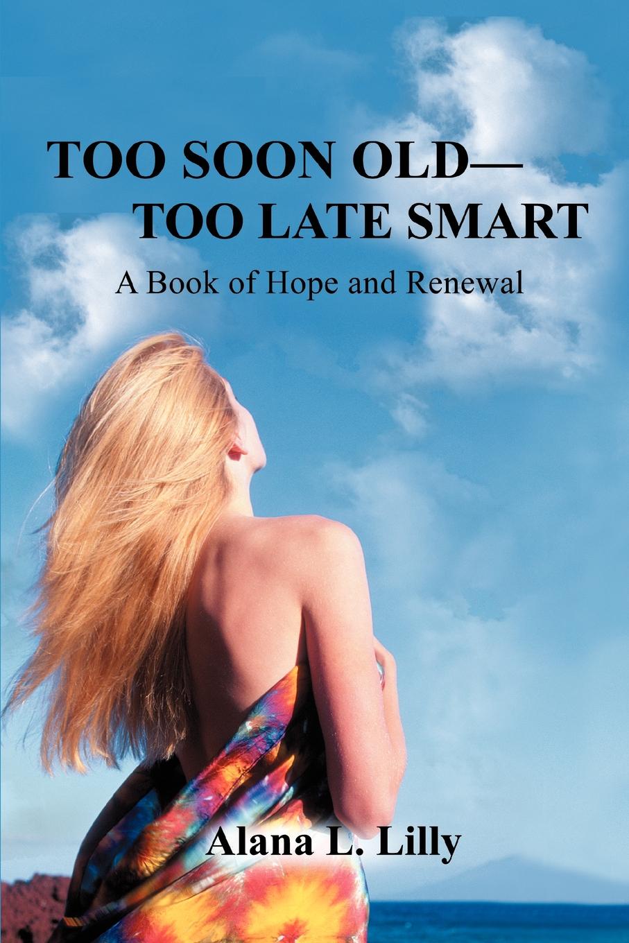 фото Too Soon Old-Too Late Smart. A Book of Hope and Renewal