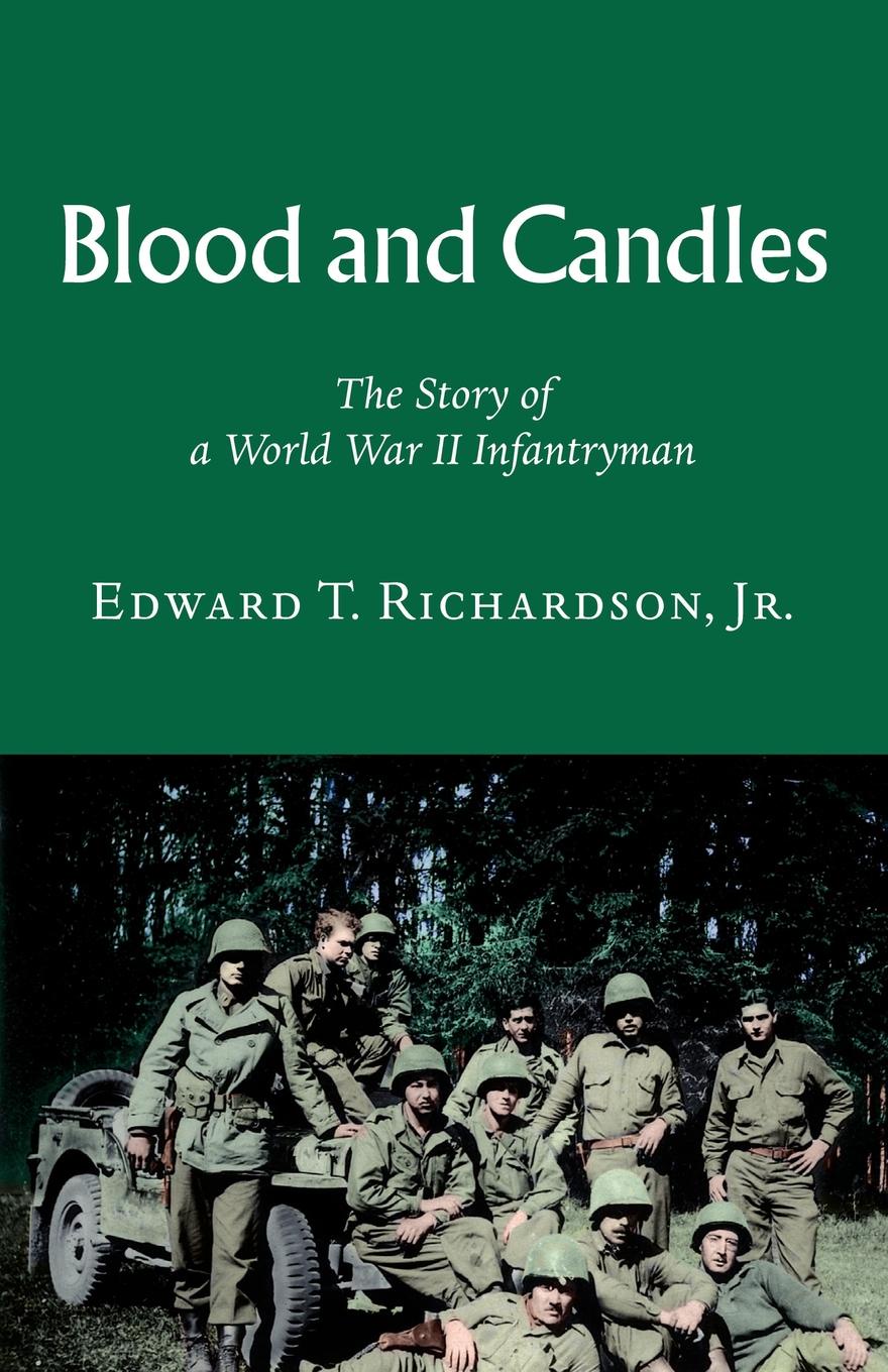 Blood and Candles. The Story of a World War II Infantryman