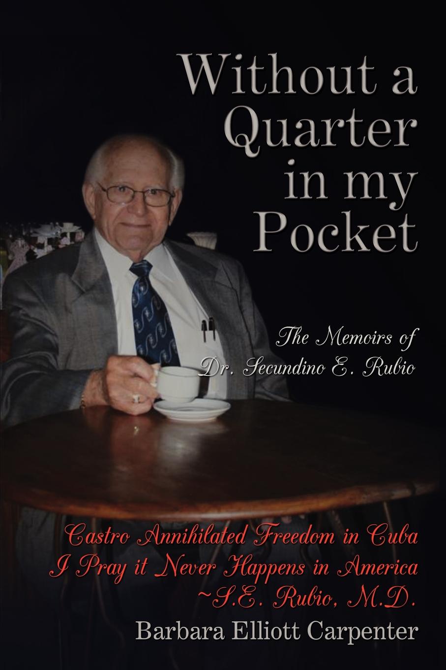 Without a Quarter in My Pocket. The Memoirs of Dr. Secundino E. Rubio