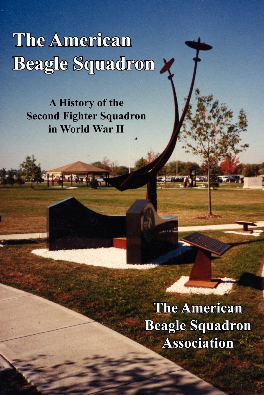 The American Beagle Squadron. A History of the Second Fighter Squadron in World War II