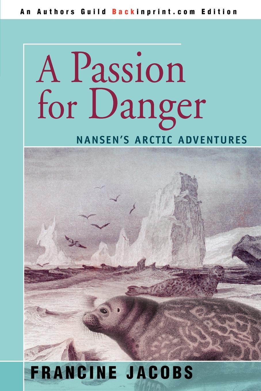 A Passion for Danger. Nansen.s Arctic Adventures