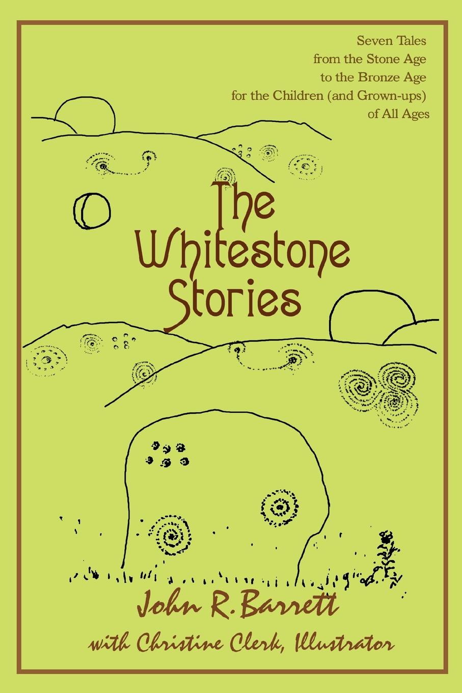 фото The Whitestone Stories. Seven Tales from the Stone Age to the Bronze Age for the Children (and Grown-ups) of All Ages