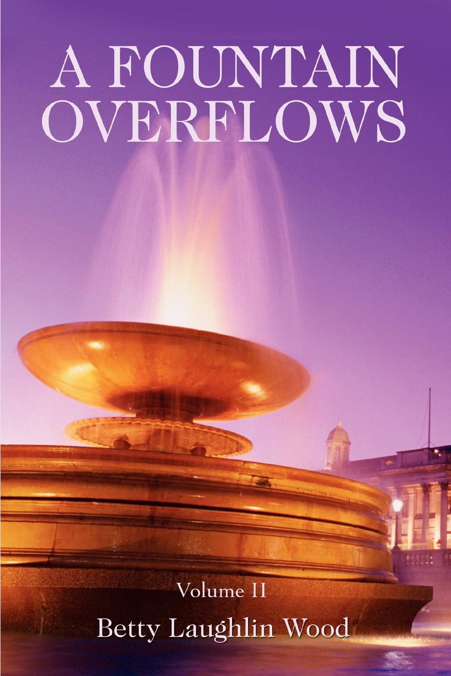A Fountain Overflows. Volume II