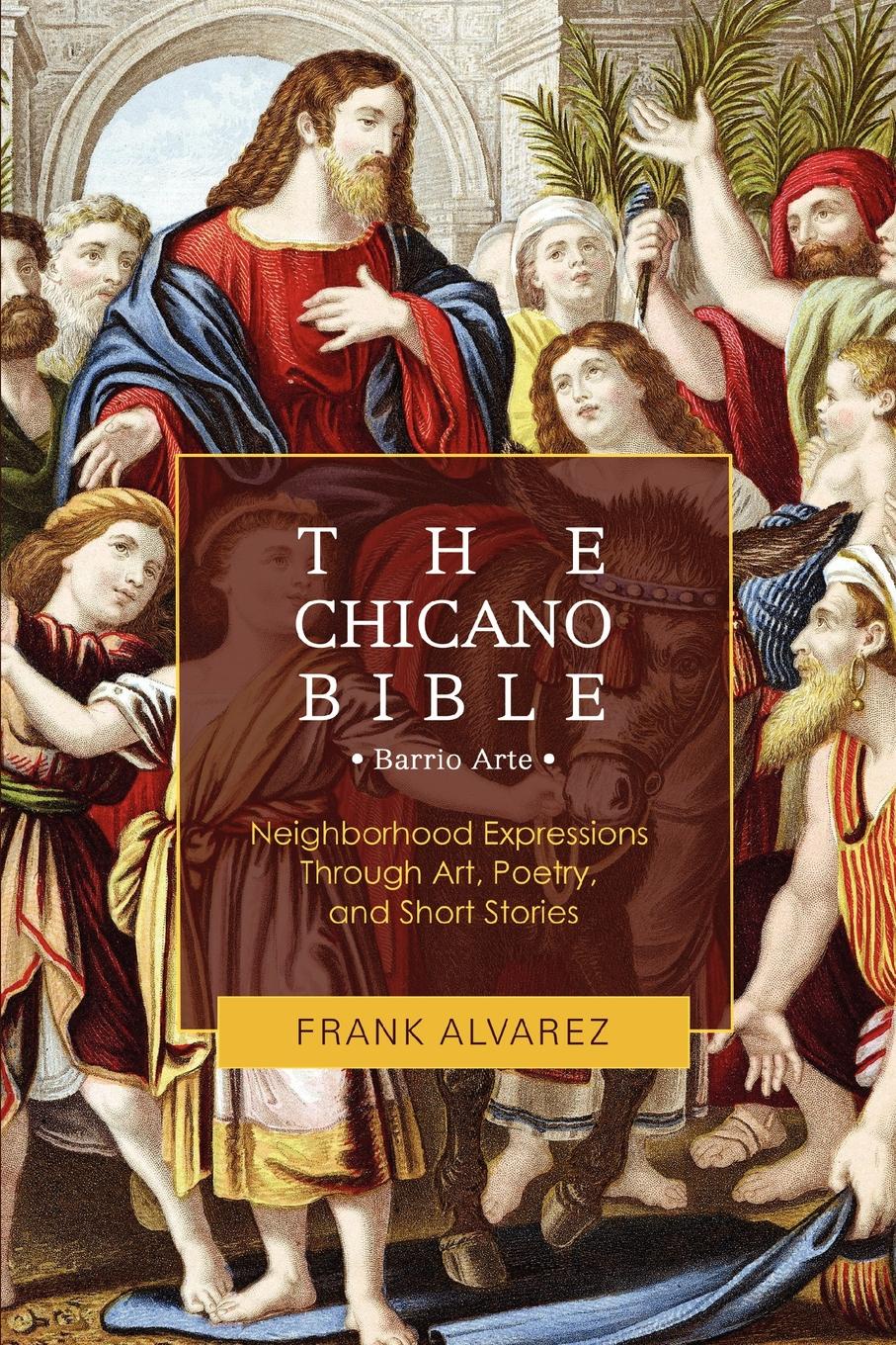 The Chicano Bible. Barrio Arte