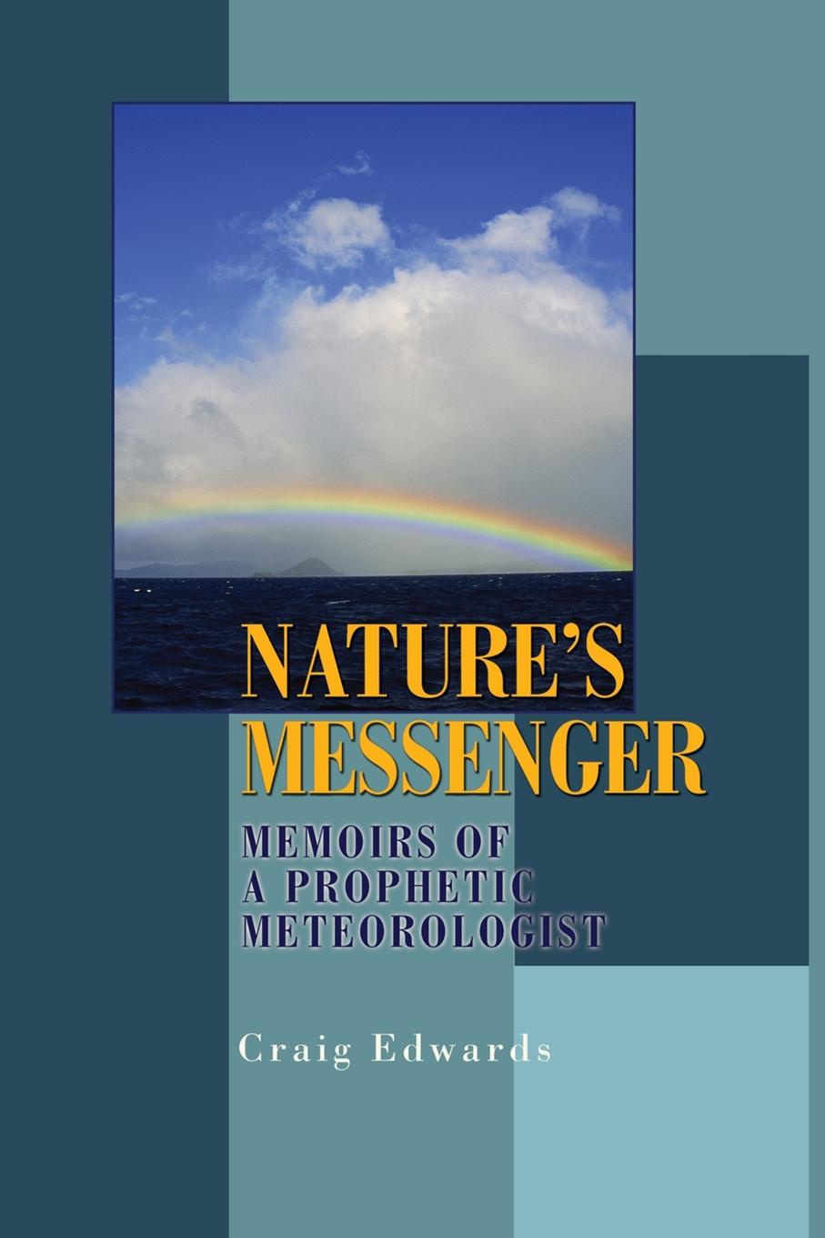 Nature.s Messenger. Memoirs of a Prophetic Meteorologist