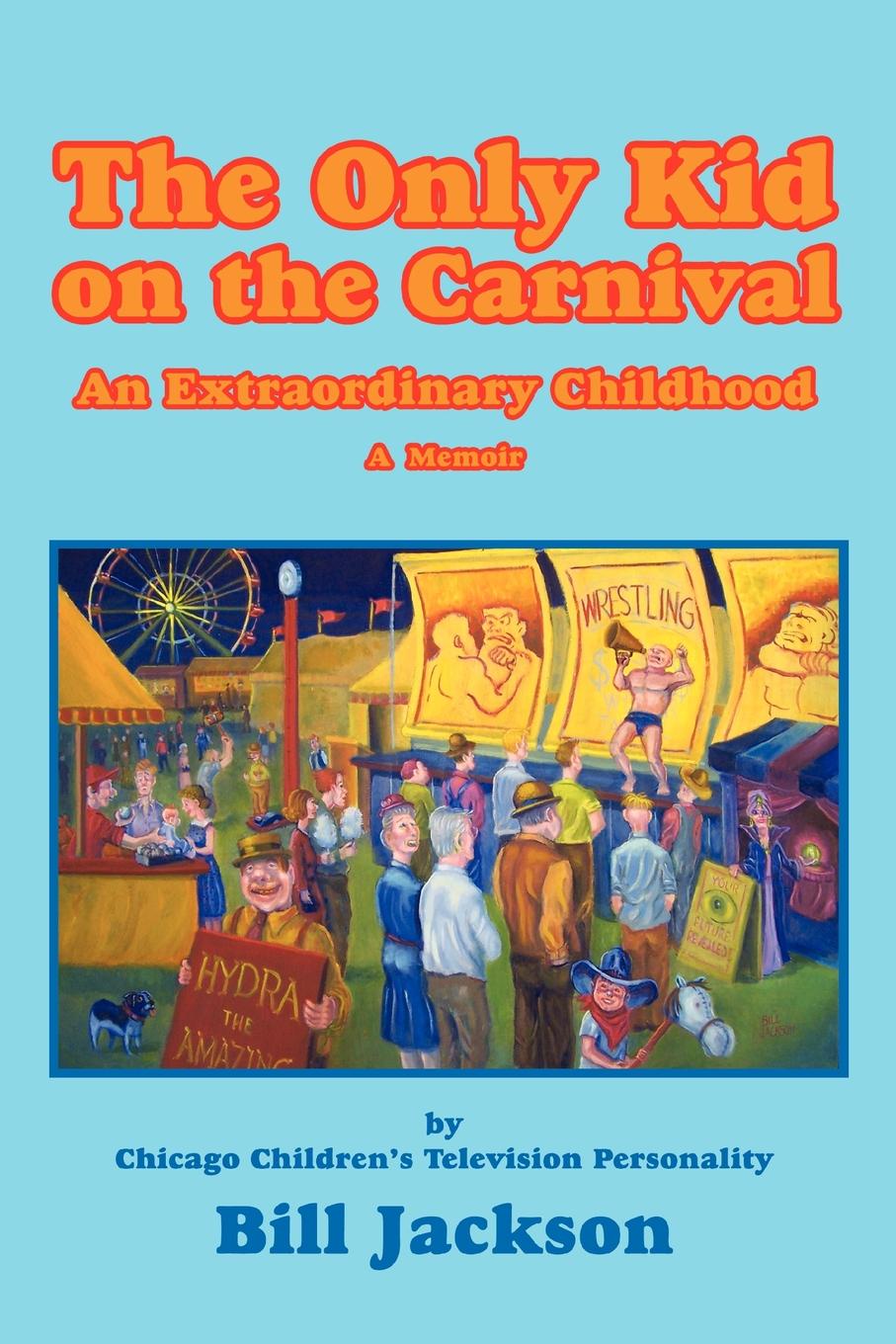 The Only Kid on the Carnival. An Extraordinary Childhood